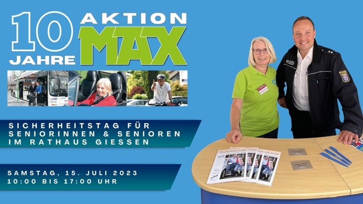 POL-WE: 10 Jahre Aktion MAX – Sicherheitstag am 15.Juli vor und im Gießener Rathaus